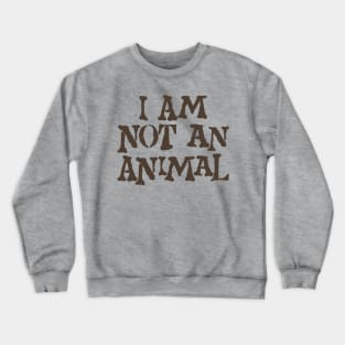 I am not an animal Crewneck Sweatshirt